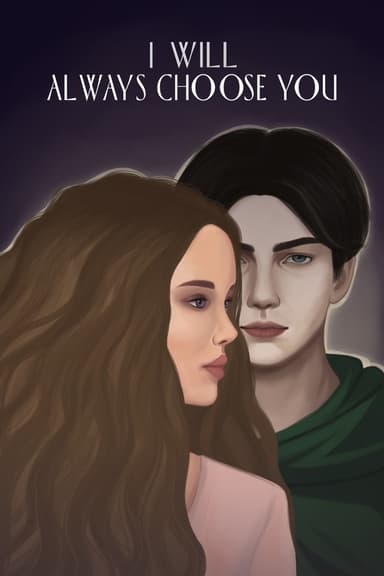I will always choose you (СИ)